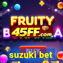 suzuki bet